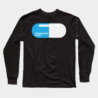 Wonderland ticket blue pill capsule Long Sleeve T-Shirt